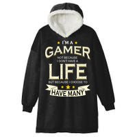 I'm A Gamer Not Because I Don't Have A Life But I Have Many Hooded Wearable Blanket