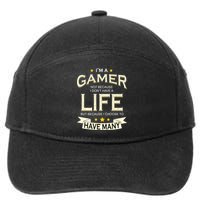 I'm A Gamer Not Because I Don't Have A Life But I Have Many 7-Panel Snapback Hat