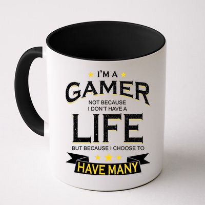 I'm A Gamer Not Because I Don't Have A Life But I Have Many Mug