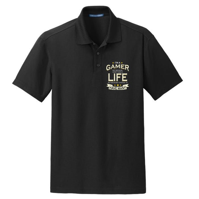 I'm A Gamer Not Because I Don't Have A Life But I Have Many Dry Zone Grid Polo