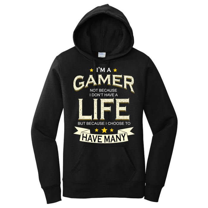 I'm A Gamer Not Because I Don't Have A Life But I Have Many Women's Pullover Hoodie