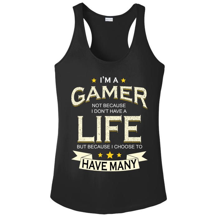 I'm A Gamer Not Because I Don't Have A Life But I Have Many Ladies PosiCharge Competitor Racerback Tank