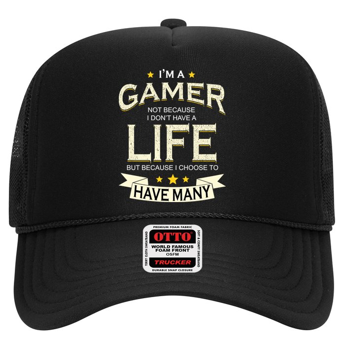 I'm A Gamer Not Because I Don't Have A Life But I Have Many Trucker Hat