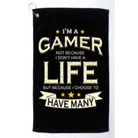 I'm A Gamer Not Because I Don't Have A Life But I Have Many Golf Towel