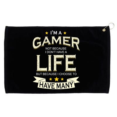 I'm A Gamer Not Because I Don't Have A Life But I Have Many Grommeted Golf Towel