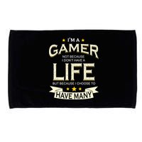 I'm A Gamer Not Because I Don't Have A Life But I Have Many Microfiber Hand Towel