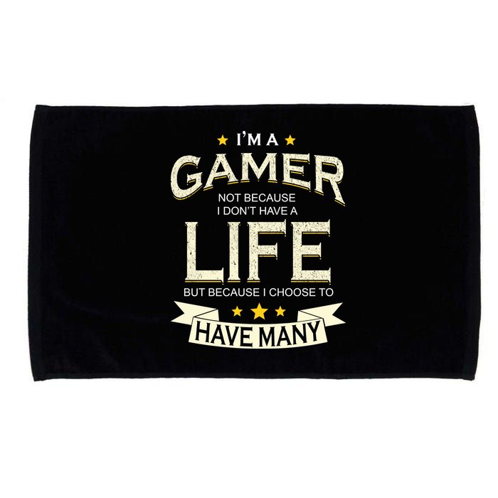 I'm A Gamer Not Because I Don't Have A Life But I Have Many Microfiber Hand Towel