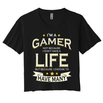 I'm A Gamer Not Because I Don't Have A Life But I Have Many Crop Top