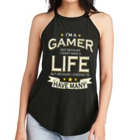 I'm A Gamer Not Because I Don't Have A Life But I Have Many Women's Perfect Tri Rocker Tank