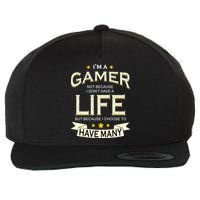 I'm A Gamer Not Because I Don't Have A Life But I Have Many Wool Snapback Cap