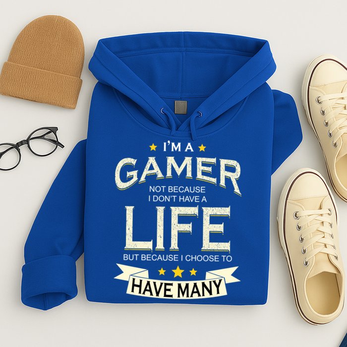 I'm A Gamer Not Because I Don't Have A Life But I Have Many Hoodie