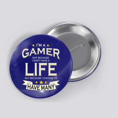 I'm A Gamer Not Because I Don't Have A Life But I Have Many Button