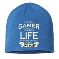 I'm A Gamer Not Because I Don't Have A Life But I Have Many Sustainable Beanie