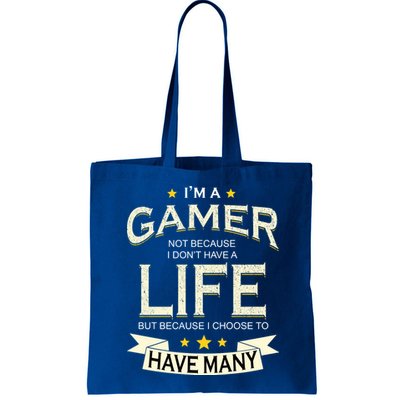 I'm A Gamer Not Because I Don't Have A Life But I Have Many Bag