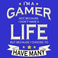 I'm A Gamer Not Because I Don't Have A Life But I Have Many Mousepad