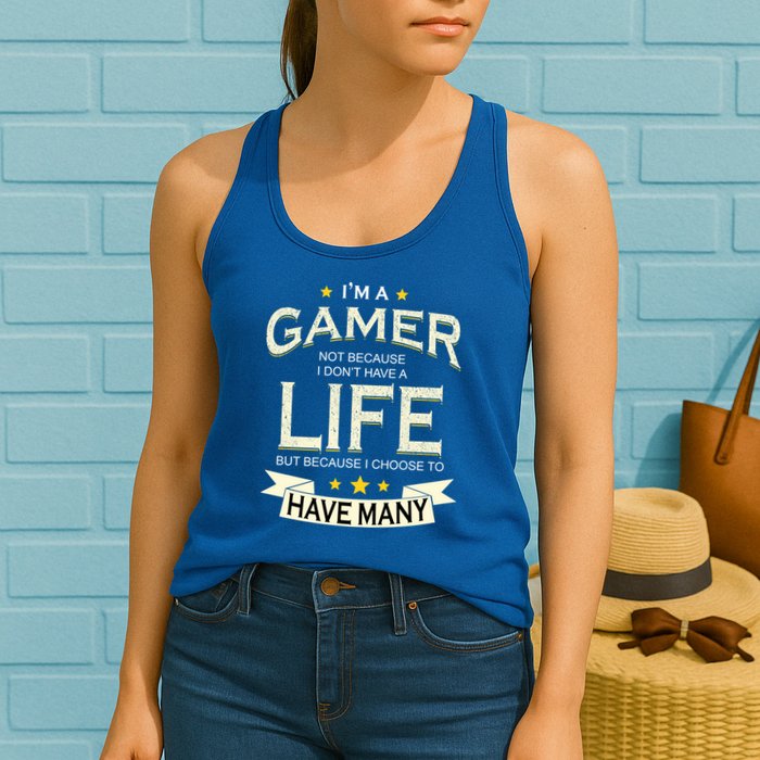 I'm A Gamer Not Because I Don't Have A Life But I Have Many Womens Tank Top