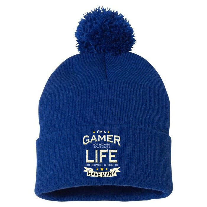 I'm A Gamer Not Because I Don't Have A Life But I Have Many Pom Pom 12in Knit Beanie