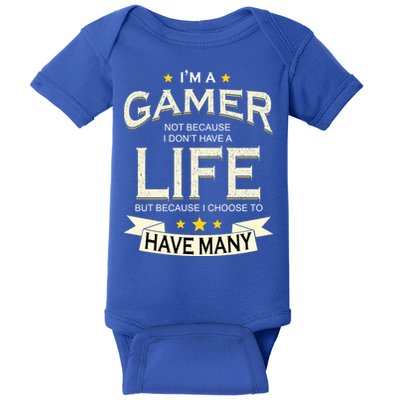 I'm A Gamer Not Because I Don't Have A Life But I Have Many Baby Bodysuit