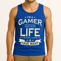 I'm A Gamer Not Because I Don't Have A Life But I Have Many Tank Top