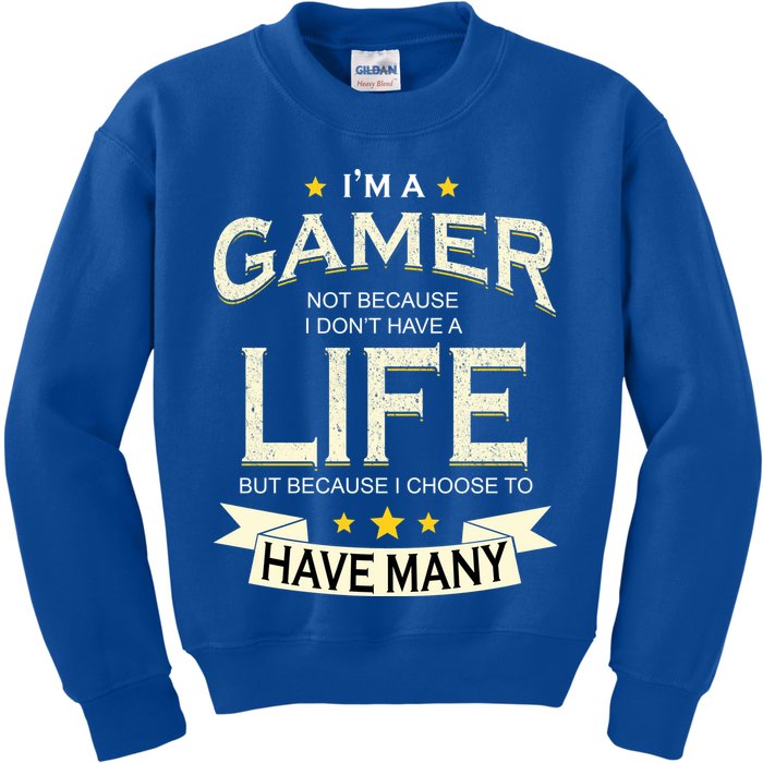 I'm A Gamer Not Because I Don't Have A Life But I Have Many Kids Sweatshirt