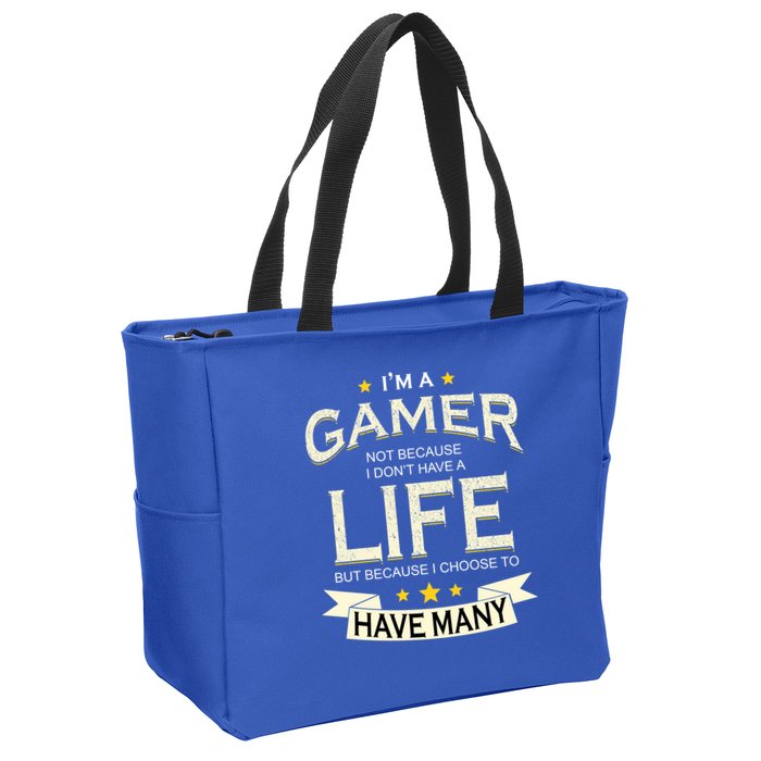 I'm A Gamer Not Because I Don't Have A Life But I Have Many Zip Tote Bag