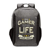 I'm A Gamer Not Because I Don't Have A Life But I Have Many Vector Backpack