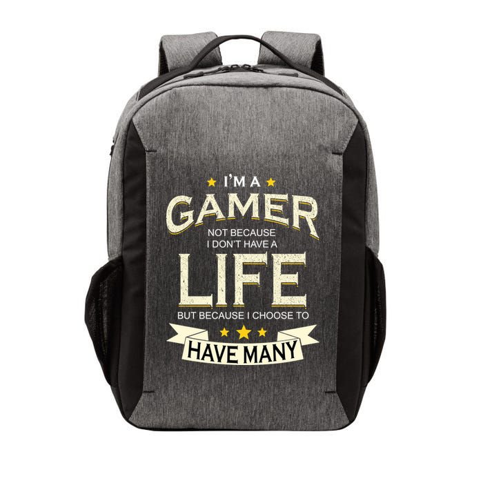 I'm A Gamer Not Because I Don't Have A Life But I Have Many Vector Backpack
