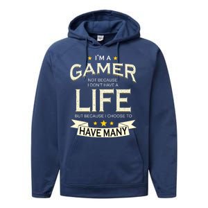 I'm A Gamer Not Because I Don't Have A Life But I Have Many Performance Fleece Hoodie