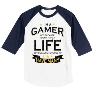 I'm A Gamer Not Because I Don't Have A Life But I Have Many Baseball Sleeve Shirt