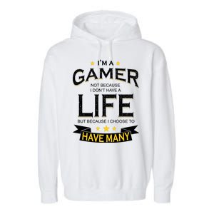 I'm A Gamer Not Because I Don't Have A Life But I Have Many Garment-Dyed Fleece Hoodie