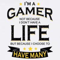 I'm A Gamer Not Because I Don't Have A Life But I Have Many Garment-Dyed Sweatshirt