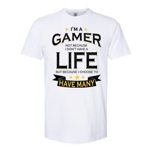 I'm A Gamer Not Because I Don't Have A Life But I Have Many Softstyle CVC T-Shirt