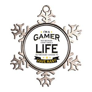 I'm A Gamer Not Because I Don't Have A Life But I Have Many Metallic Star Ornament