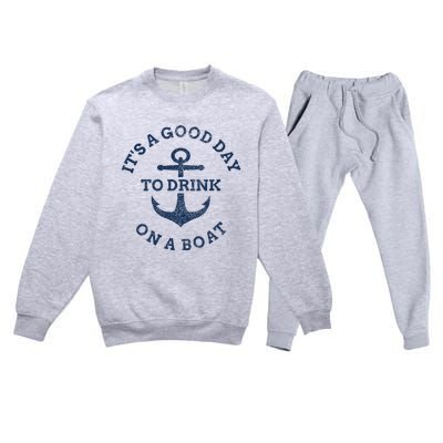 ItS A Good Day To Drink On A Boat Lake Day Drinking Premium Crewneck Sweatsuit Set