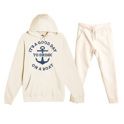 ItS A Good Day To Drink On A Boat Lake Day Drinking Premium Hooded Sweatsuit Set