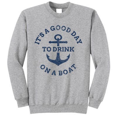 ItS A Good Day To Drink On A Boat Lake Day Drinking Tall Sweatshirt