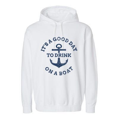 ItS A Good Day To Drink On A Boat Lake Day Drinking Garment-Dyed Fleece Hoodie