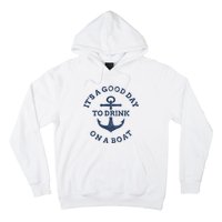 ItS A Good Day To Drink On A Boat Lake Day Drinking Hoodie