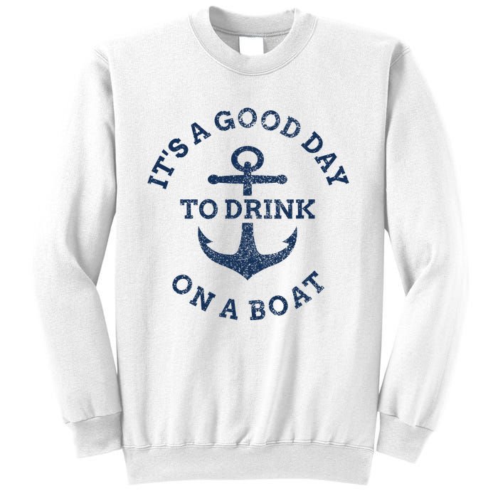 ItS A Good Day To Drink On A Boat Lake Day Drinking Sweatshirt