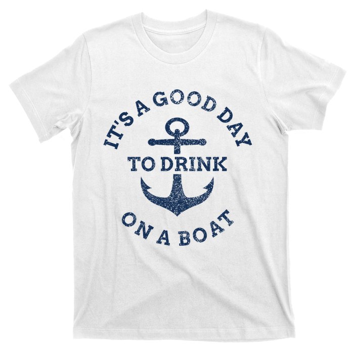 ItS A Good Day To Drink On A Boat Lake Day Drinking T-Shirt