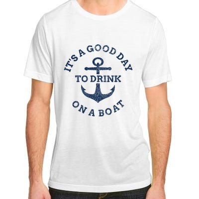 ItS A Good Day To Drink On A Boat Lake Day Drinking Adult ChromaSoft Performance T-Shirt