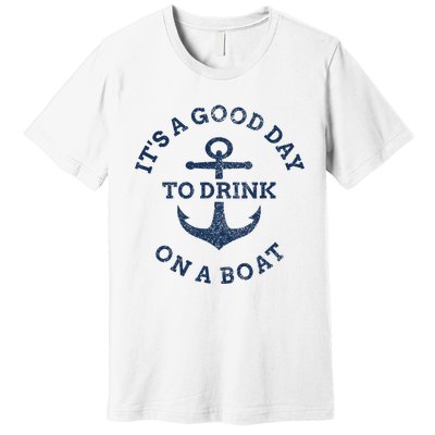 ItS A Good Day To Drink On A Boat Lake Day Drinking Premium T-Shirt