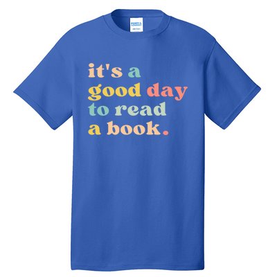 It's A Good Day To Read A Book Gift Tall T-Shirt