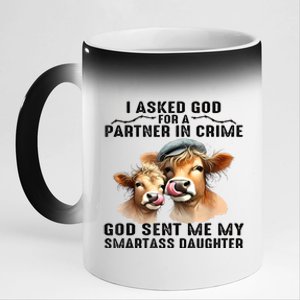 I Asked God Partner In Crime He Sent Me My Smartass Daughter 11oz Black Color Changing Mug