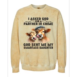 I Asked God Partner In Crime He Sent Me My Smartass Daughter Colorblast Crewneck Sweatshirt