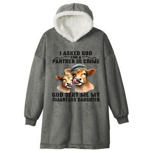 I Asked God Partner In Crime He Sent Me My Smartass Daughter Hooded Wearable Blanket