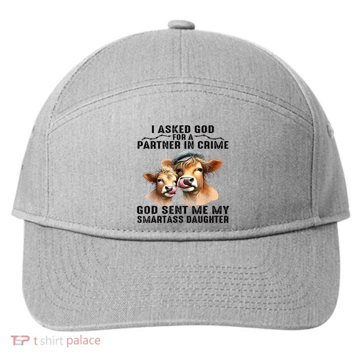 I Asked God Partner In Crime He Sent Me My Smartass Daughter 7-Panel Snapback Hat