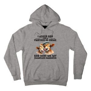 I Asked God Partner In Crime He Sent Me My Smartass Daughter Tall Hoodie