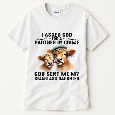 I Asked God Partner In Crime He Sent Me My Smartass Daughter Tall T-Shirt