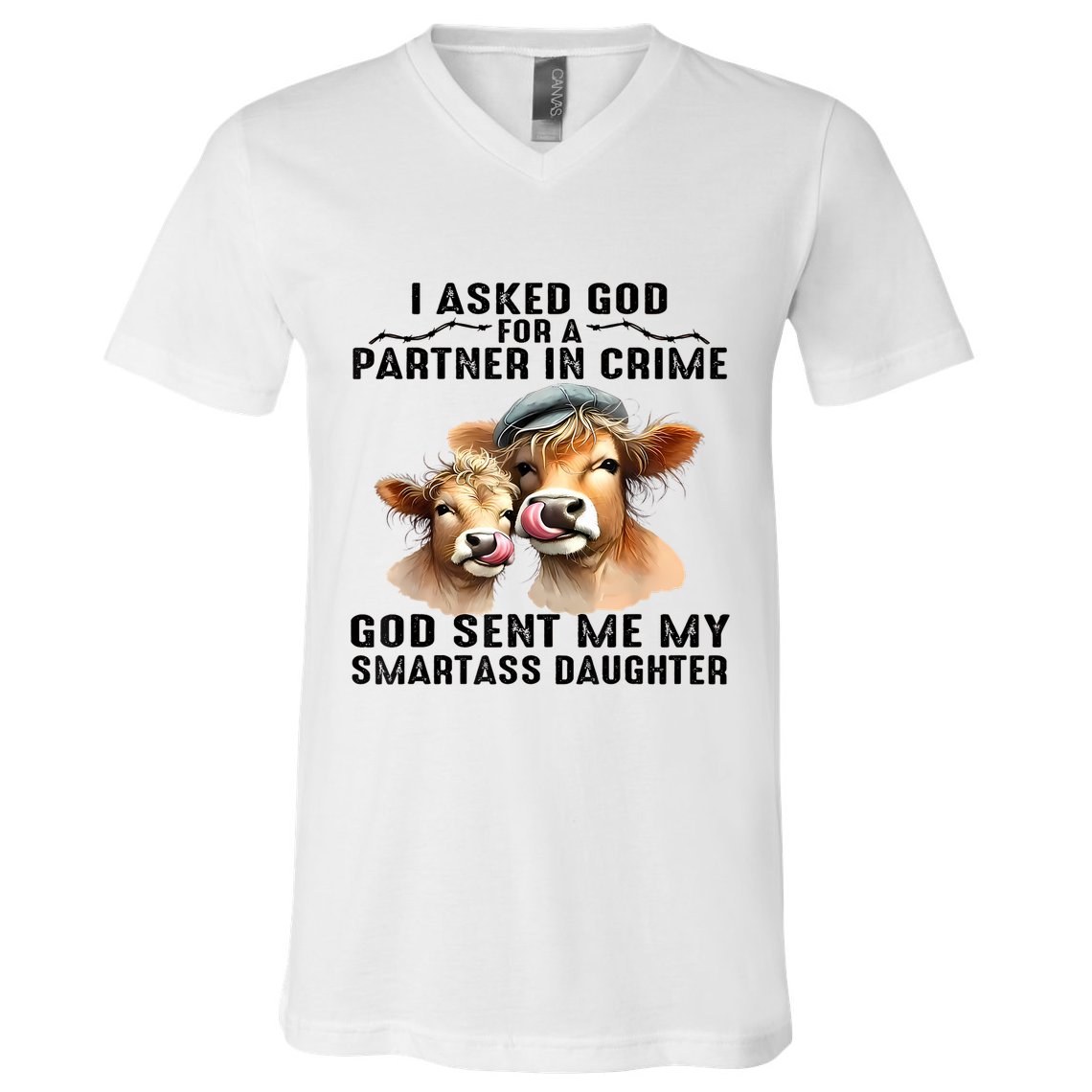 I Asked God Partner In Crime He Sent Me My Smartass Daughter V-Neck T-Shirt